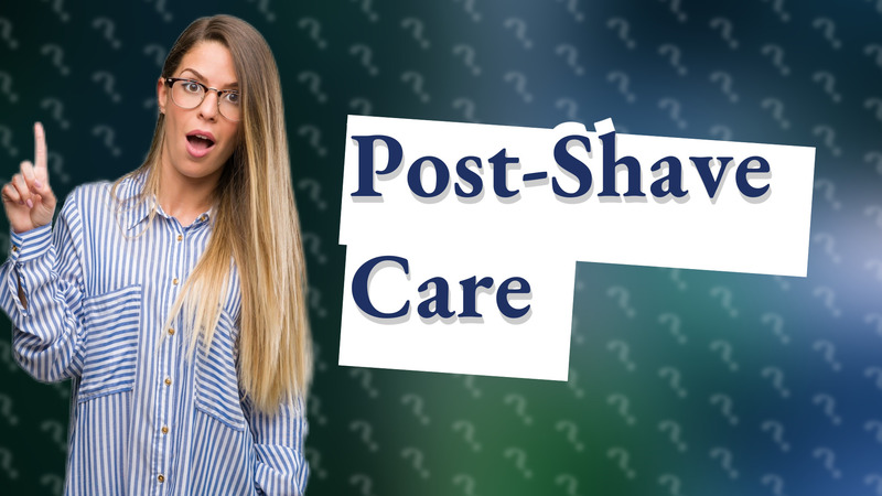 Post-Shave Care