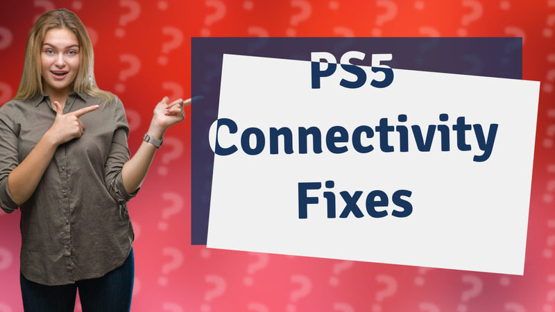 PS5 Connectivity Fixes