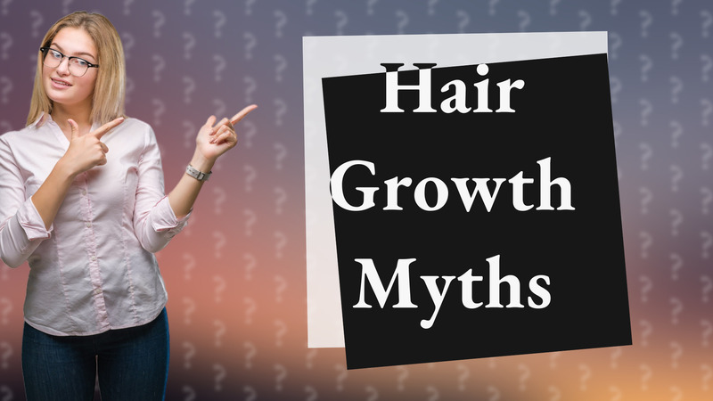 Hair Growth Myths