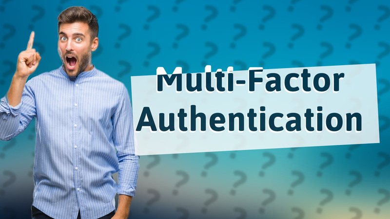 Multi-Factor Authentication