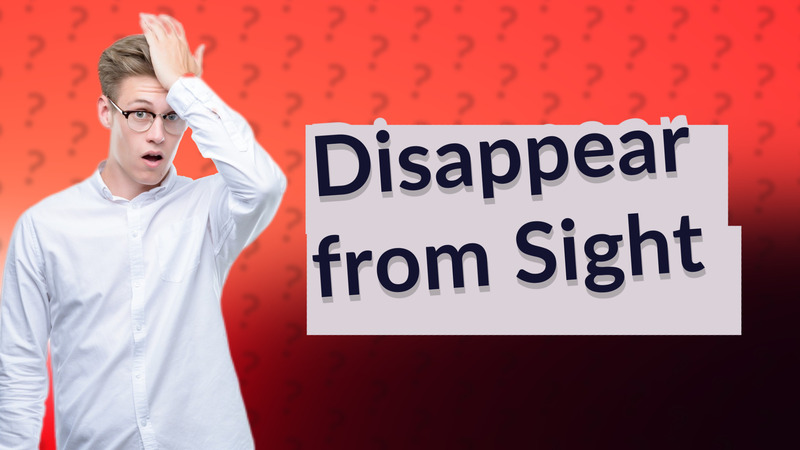 Disappear from Sight