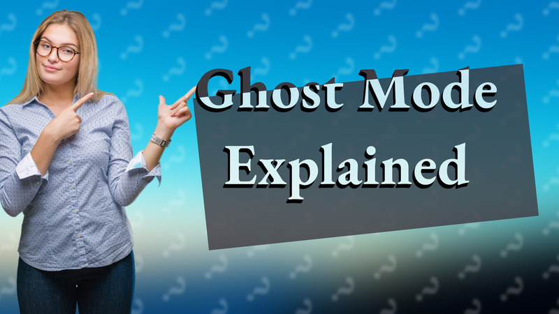 Ghost Mode Explained