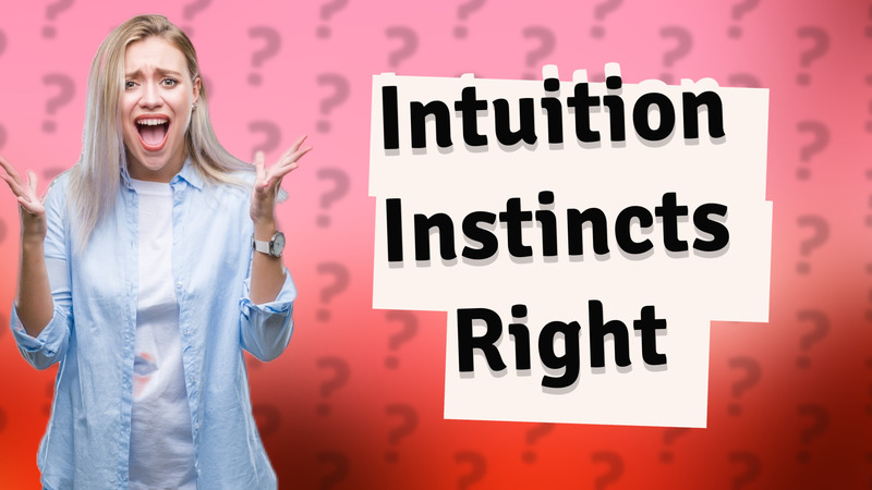 Intuition Instincts Right