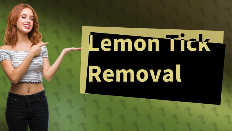 Lemon Tick Removal