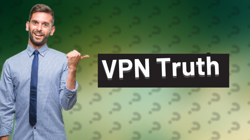 VPN Truth