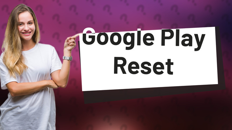 Google Play Reset