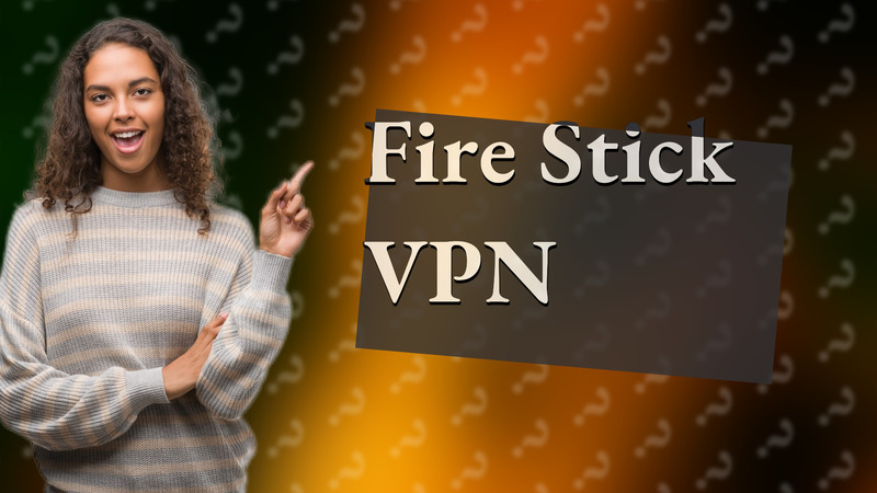 Fire Stick VPN
