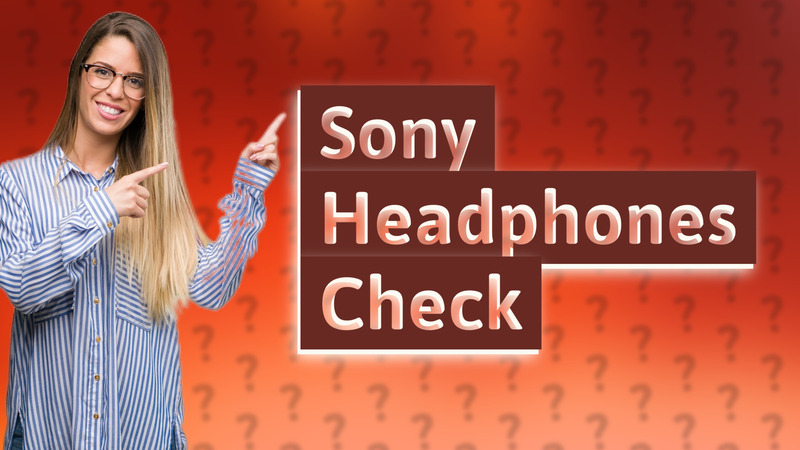 Sony Headphones Check