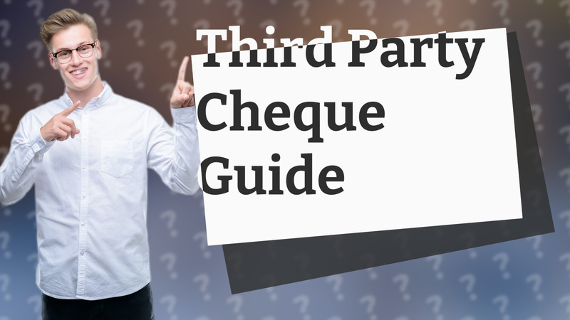 Third Party Cheque Guide