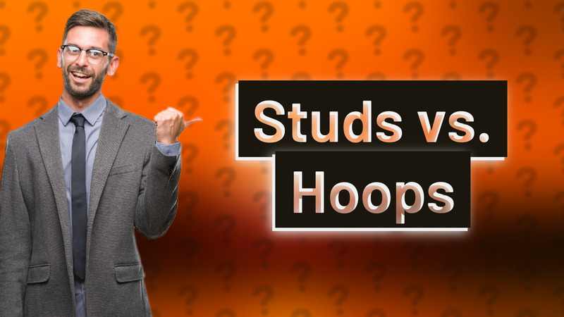 Studs vs. Hoops