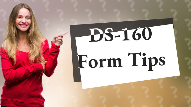 DS-160 Form Tips