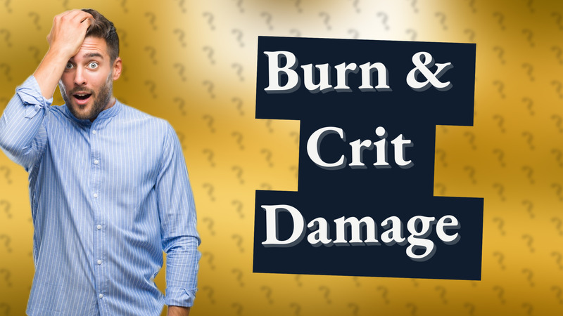 Burn & Crit Damage