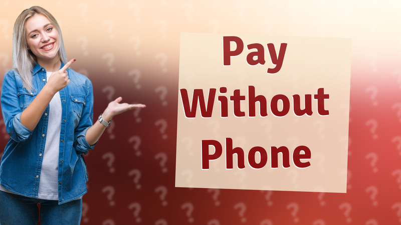 Pay Without Phone