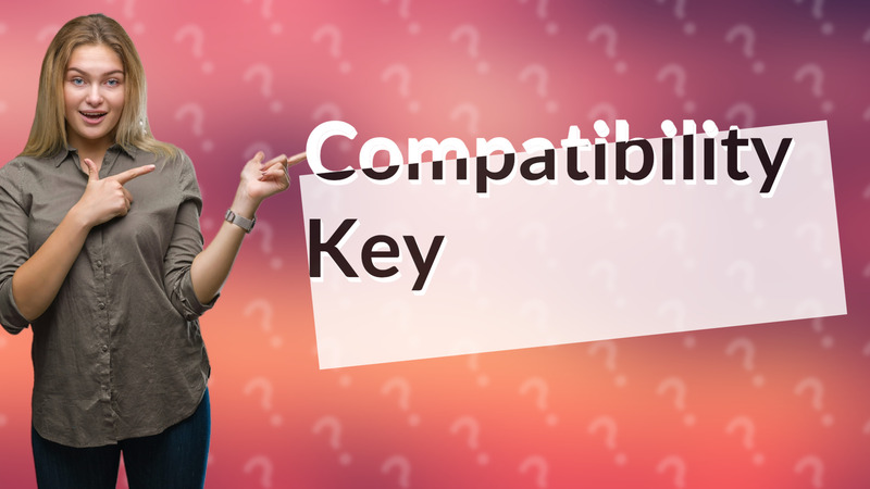Compatibility Key