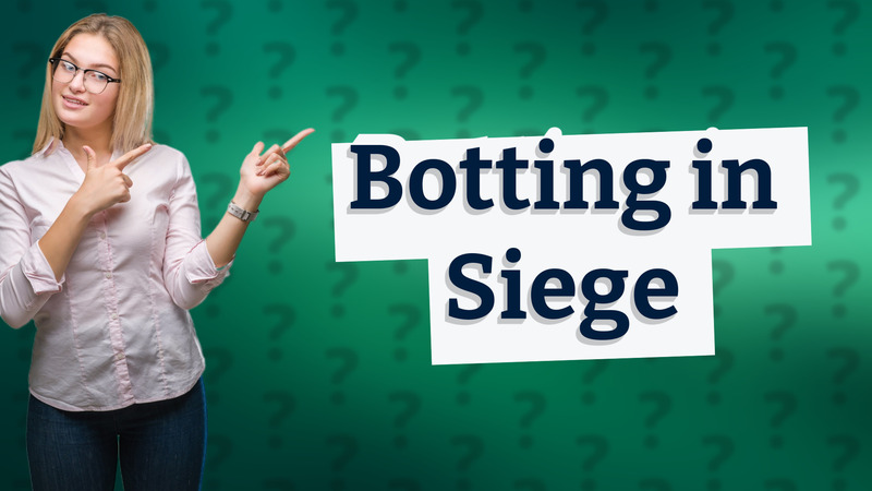 Botting in Siege