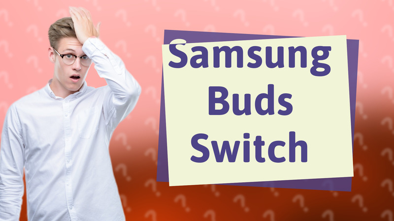 Samsung Buds Switch