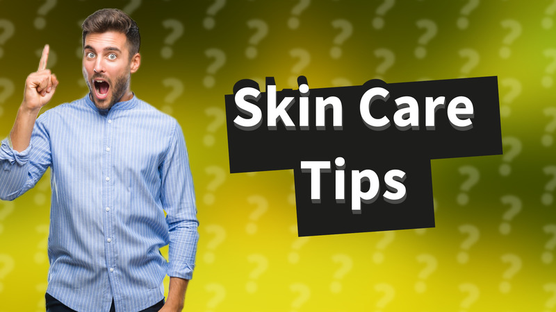 Skin Care Tips