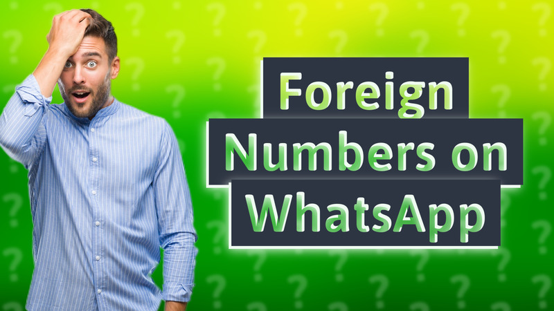 Foreign Numbers on WhatsApp