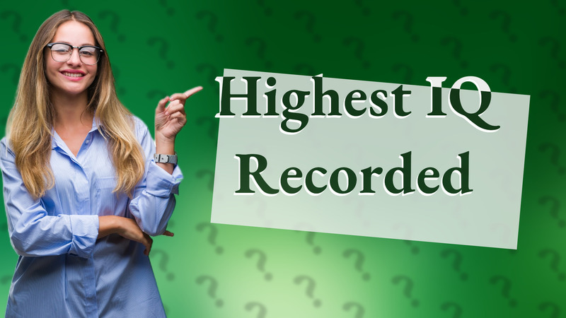 Highest IQ Recorded