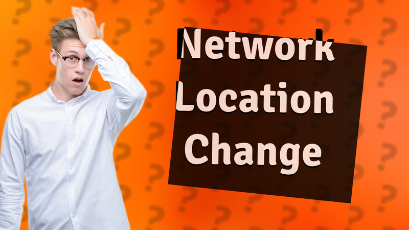Network Location Change