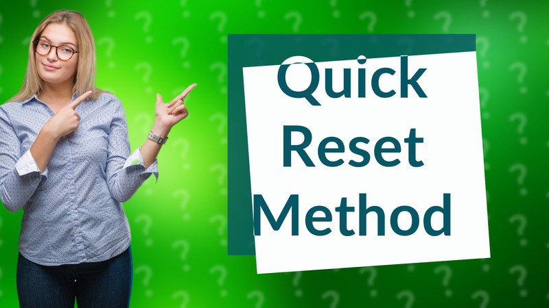 Quick Reset Method