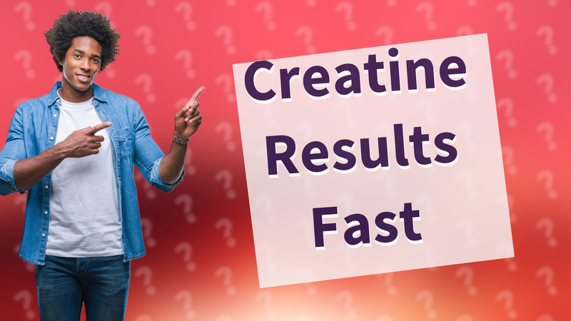 Creatine Results Fast