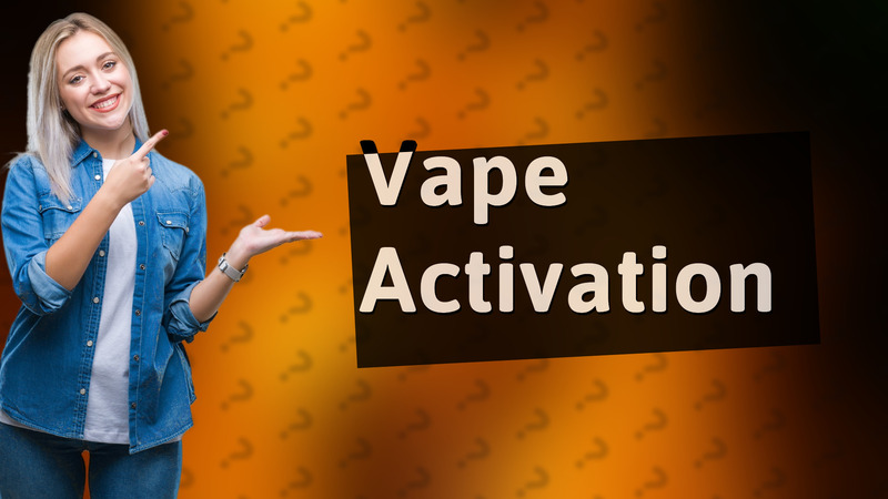 Vape Activation