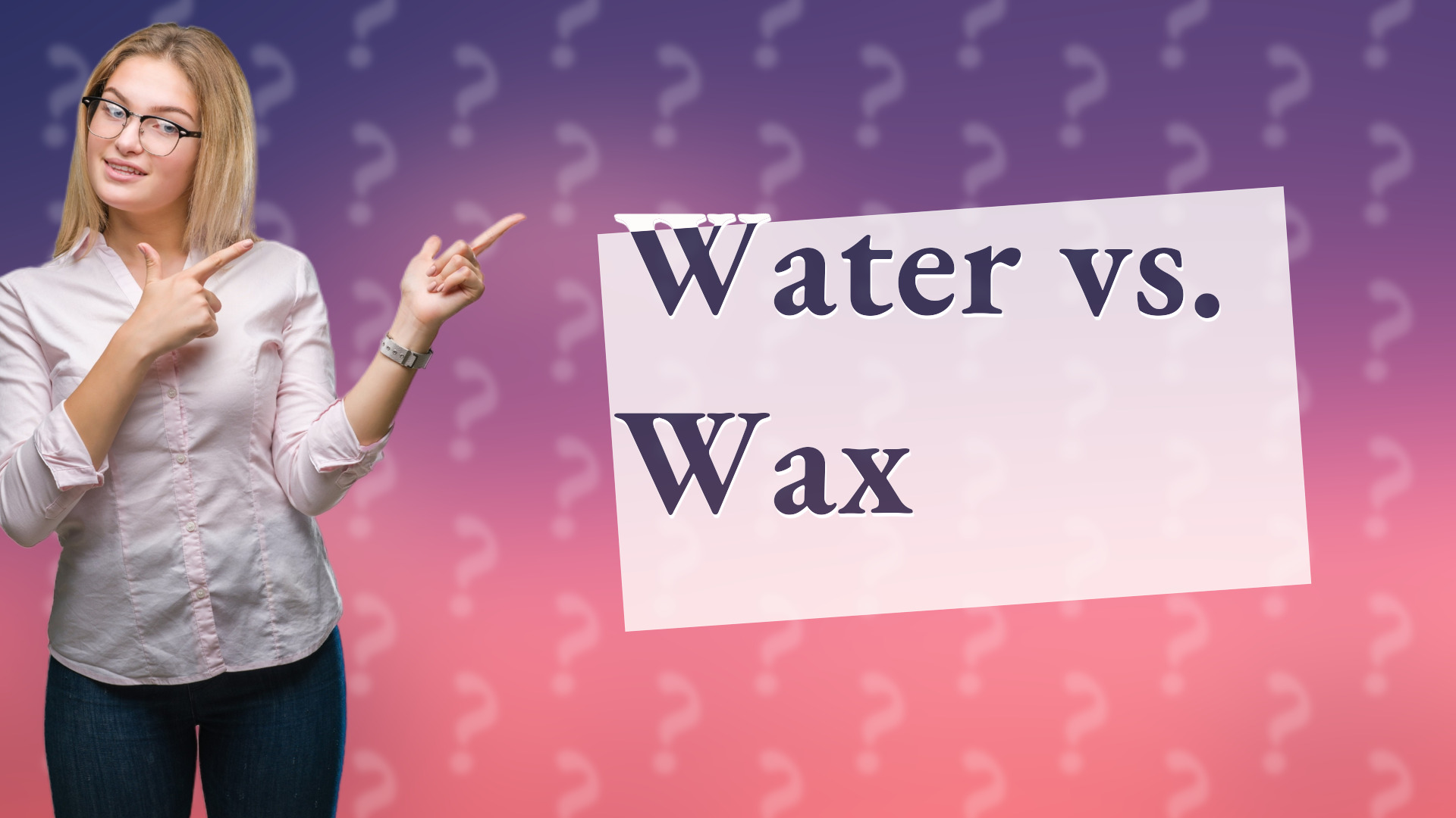 Water vs. Wax