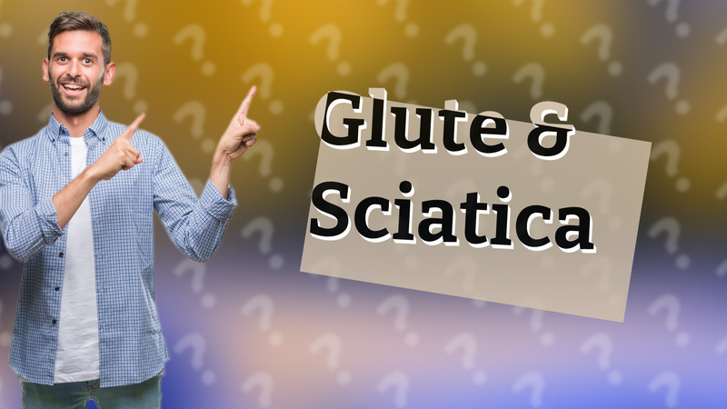 Glute & Sciatica