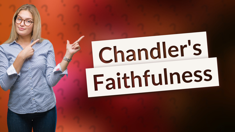 Chandler's Faithfulness