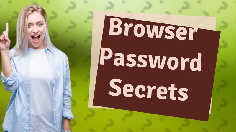 Browser Password Secrets