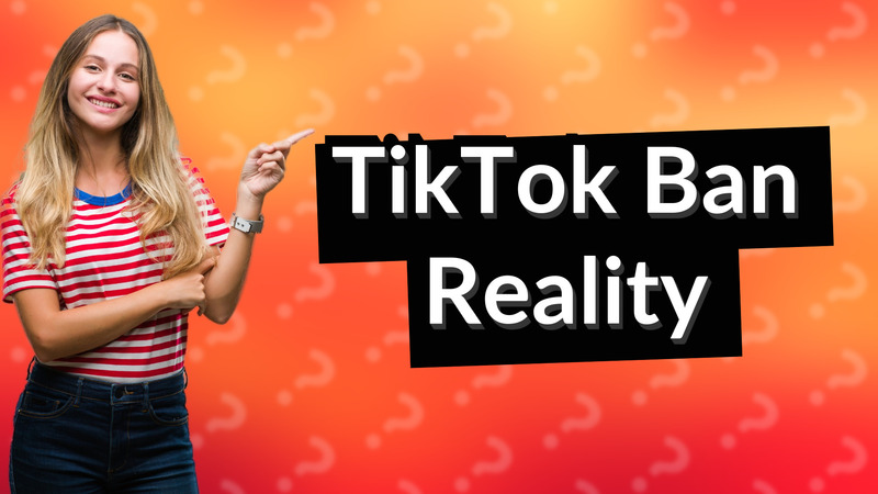 TikTok Ban Reality