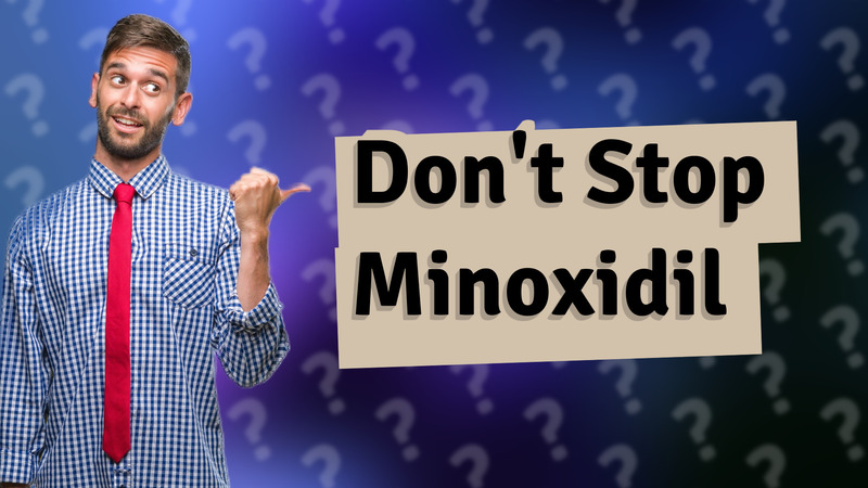 Don't Stop Minoxidil