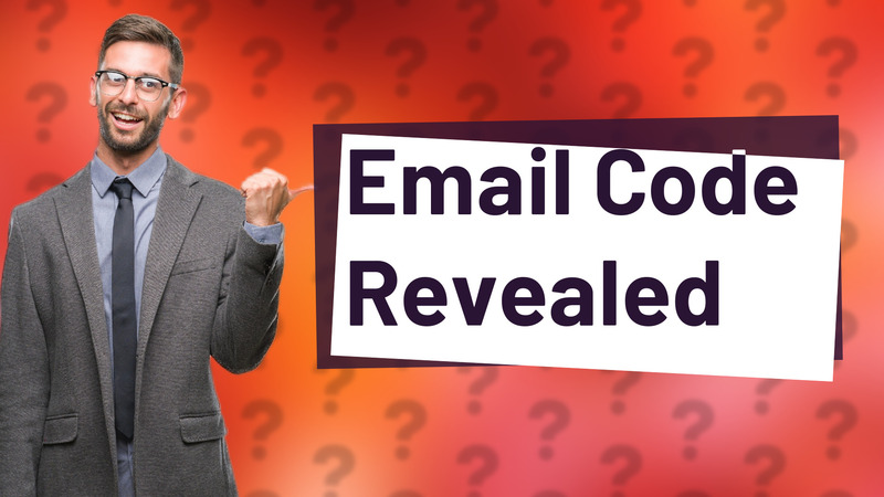Email Code Revealed