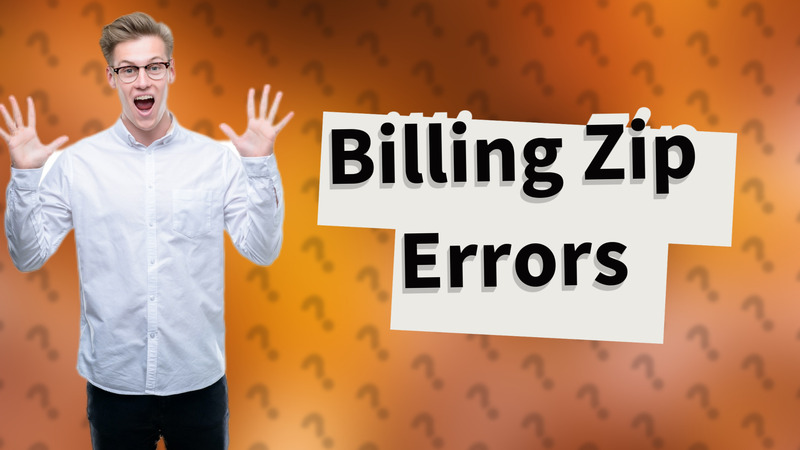 Billing Zip Errors