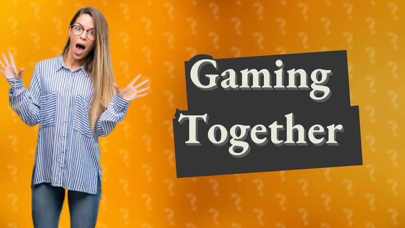 Gaming Together