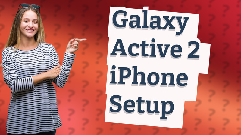 Galaxy Active 2 iPhone Setup