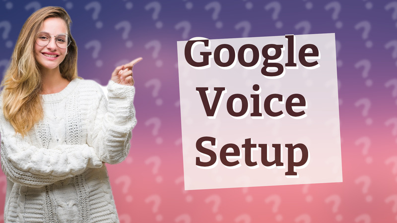 Google Voice Setup