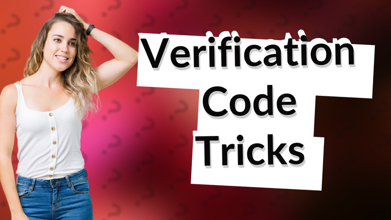 Verification Code Tricks