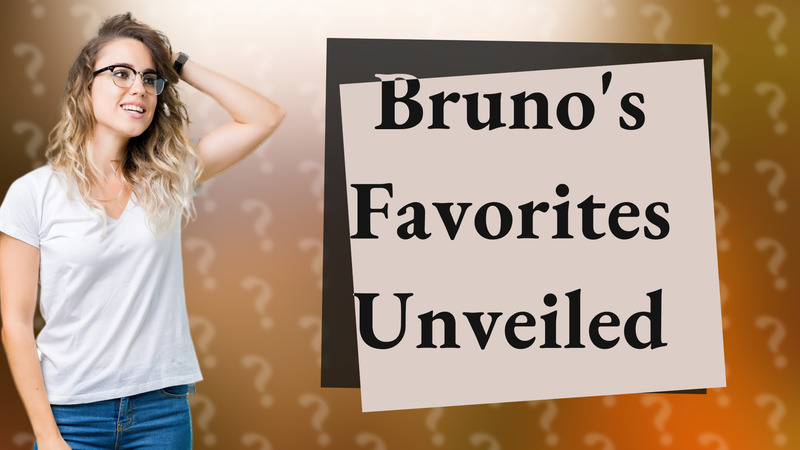 Bruno's Favorites Unveiled