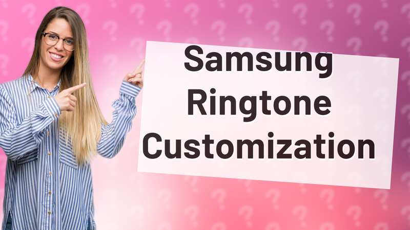 Samsung Ringtone Customization