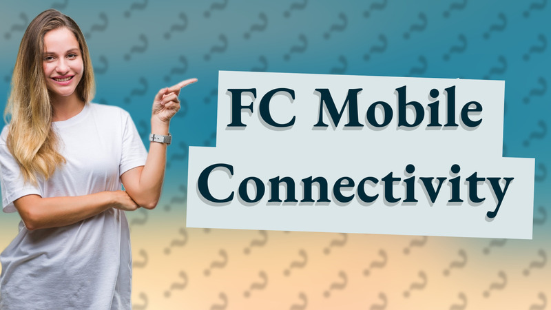 FC Mobile Connectivity