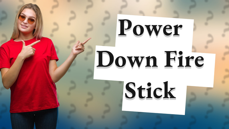 Power Down Fire Stick