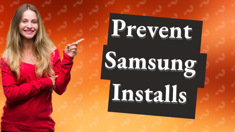 Prevent Samsung Installs