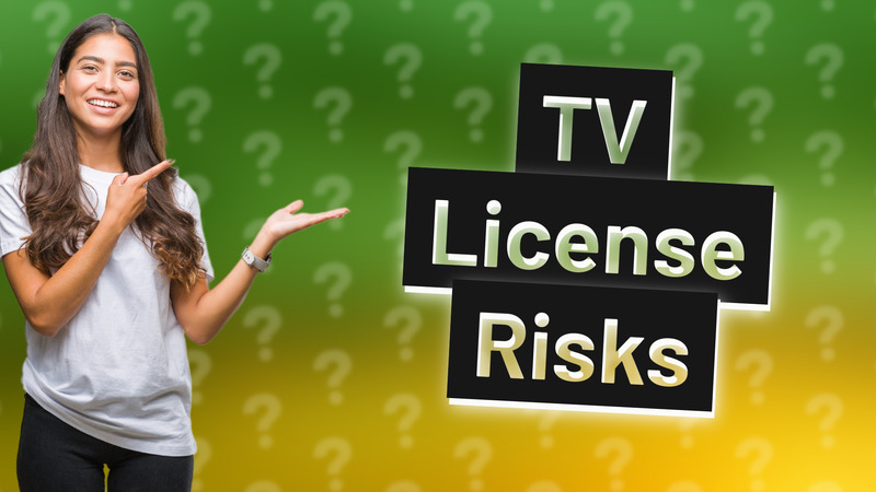 TV License Risks