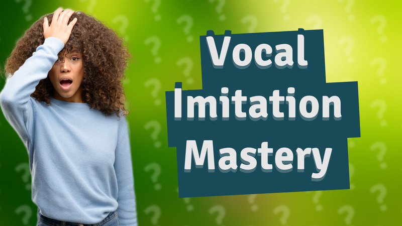 Vocal Imitation Mastery