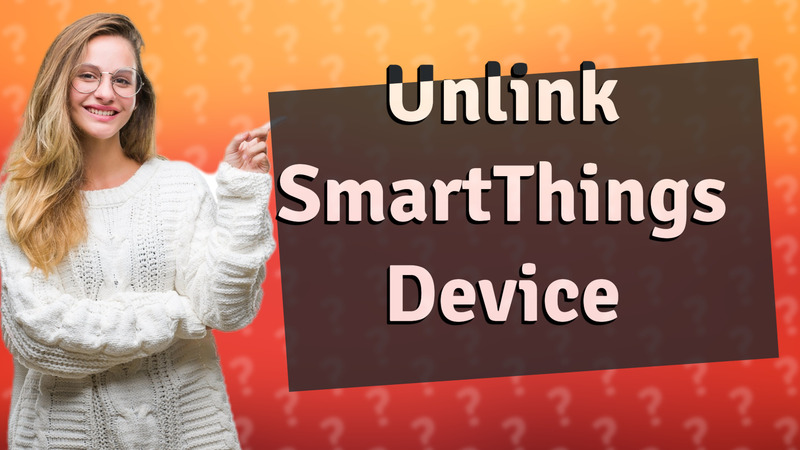Unlink SmartThings Device