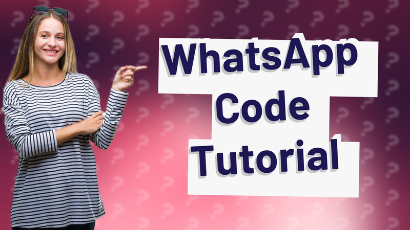 WhatsApp Code Tutorial