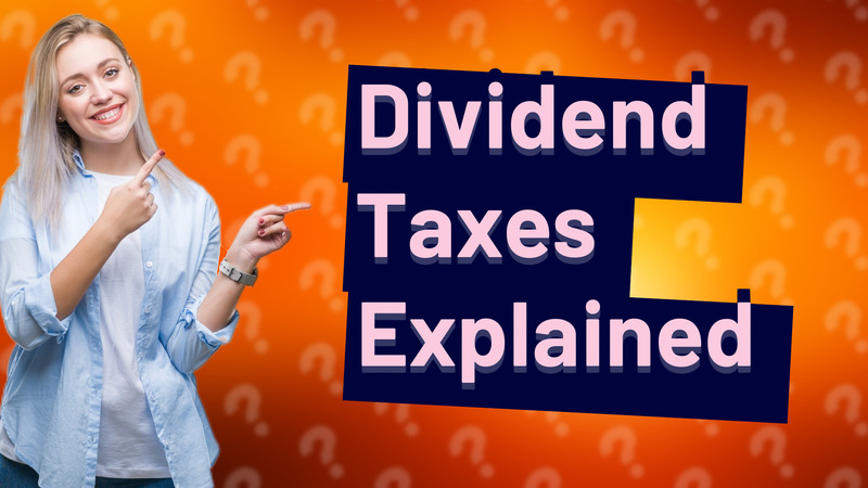 Dividend Taxes Explained