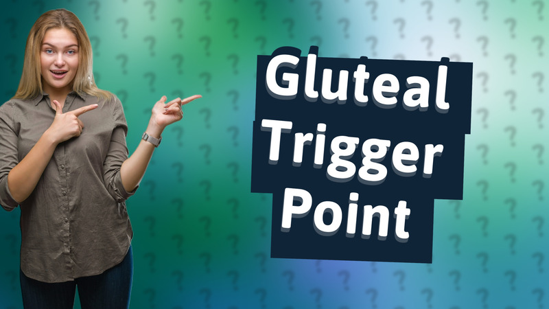 Gluteal Trigger Point